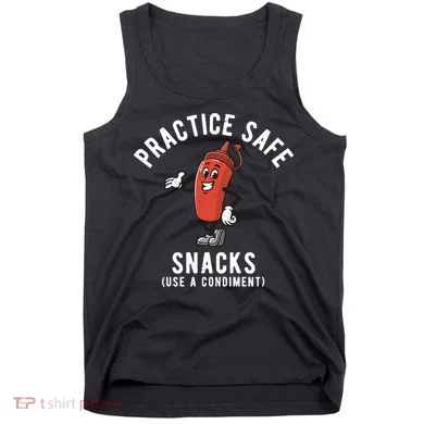 Practice Safe Snacks Use A Condiment Funny Offensive Tank Top