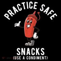 Practice Safe Snacks Use A Condiment Funny Offensive Women's T-Shirt thumb 6