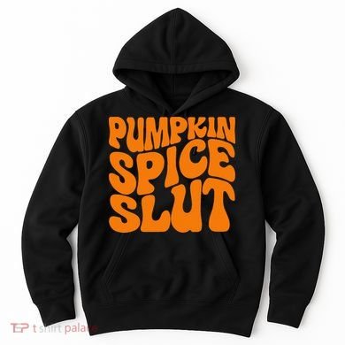Pumpkin Spice Slut Funny Inappropriate Fall Halloween Hoodie