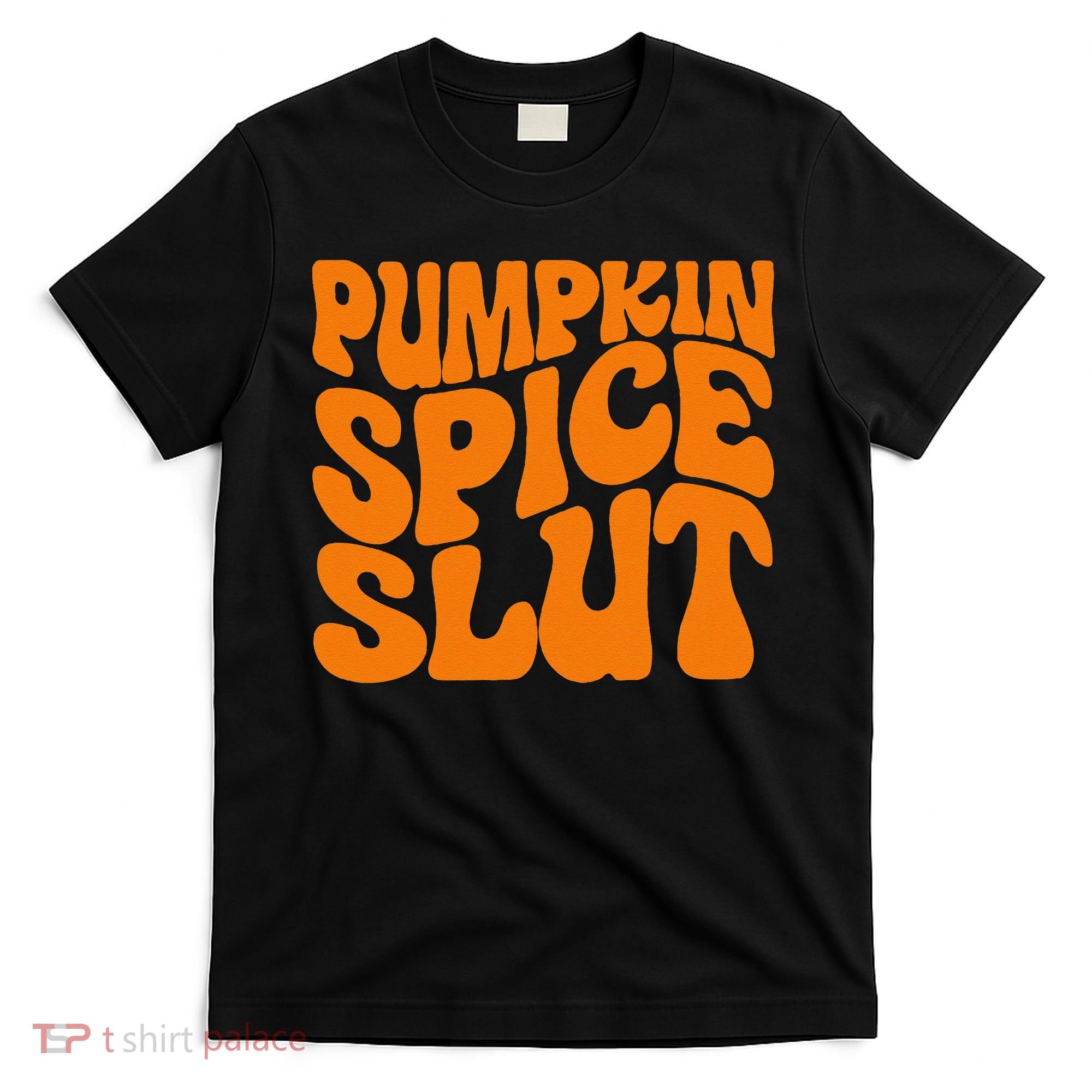 Pumpkin Spice Slut Funny Inappropriate Fall Halloween T-Shirt