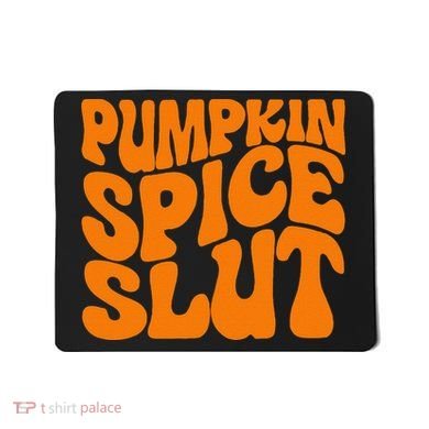 Pumpkin Spice Slut Funny Inappropriate Fall Halloween Mousepad