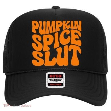 Pumpkin Spice Slut Funny Inappropriate Fall Halloween Hat