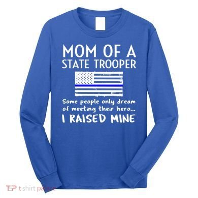 Proud State Trooper Mom Mother Thin Blue Line American Flag Cool Gift Long Sleeve Shirt
