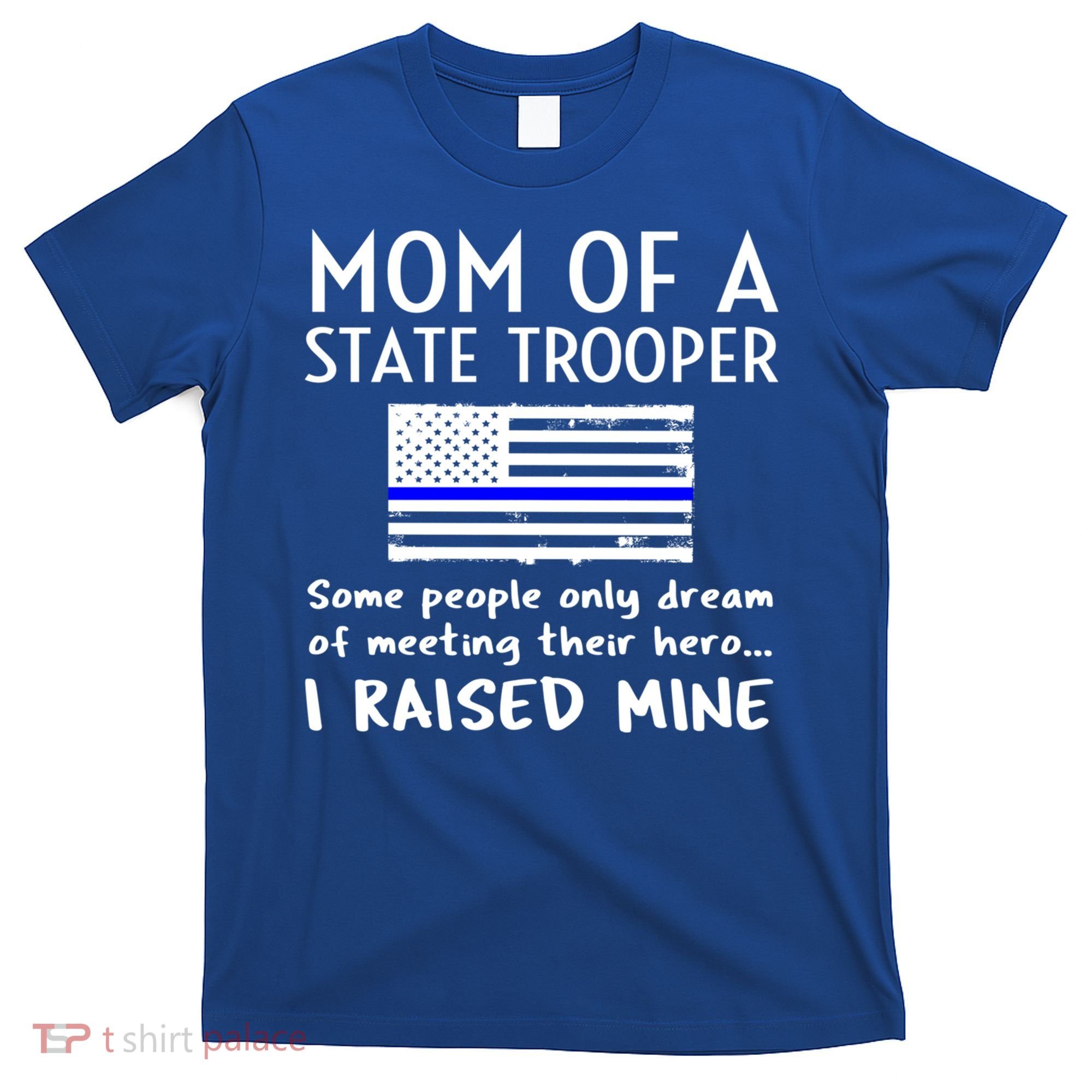 Proud State Trooper Mom Mother Thin Blue Line American Flag Cool Gift T-Shirt