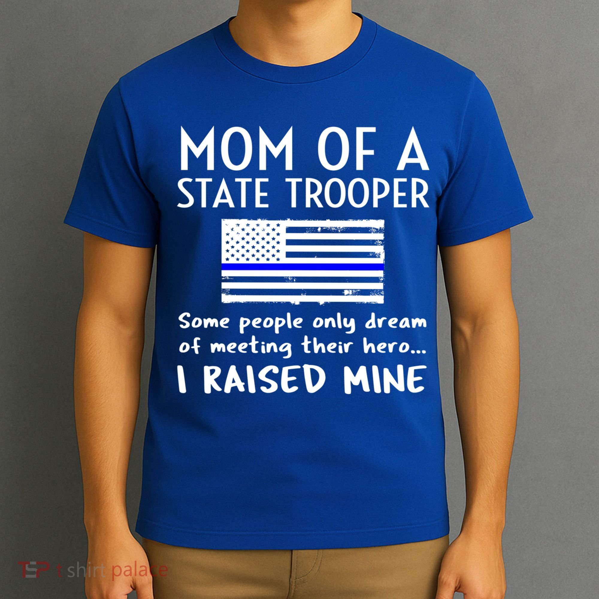 Proud State Trooper Mom Mother Thin Blue Line American Flag Cool Gift T-Shirt