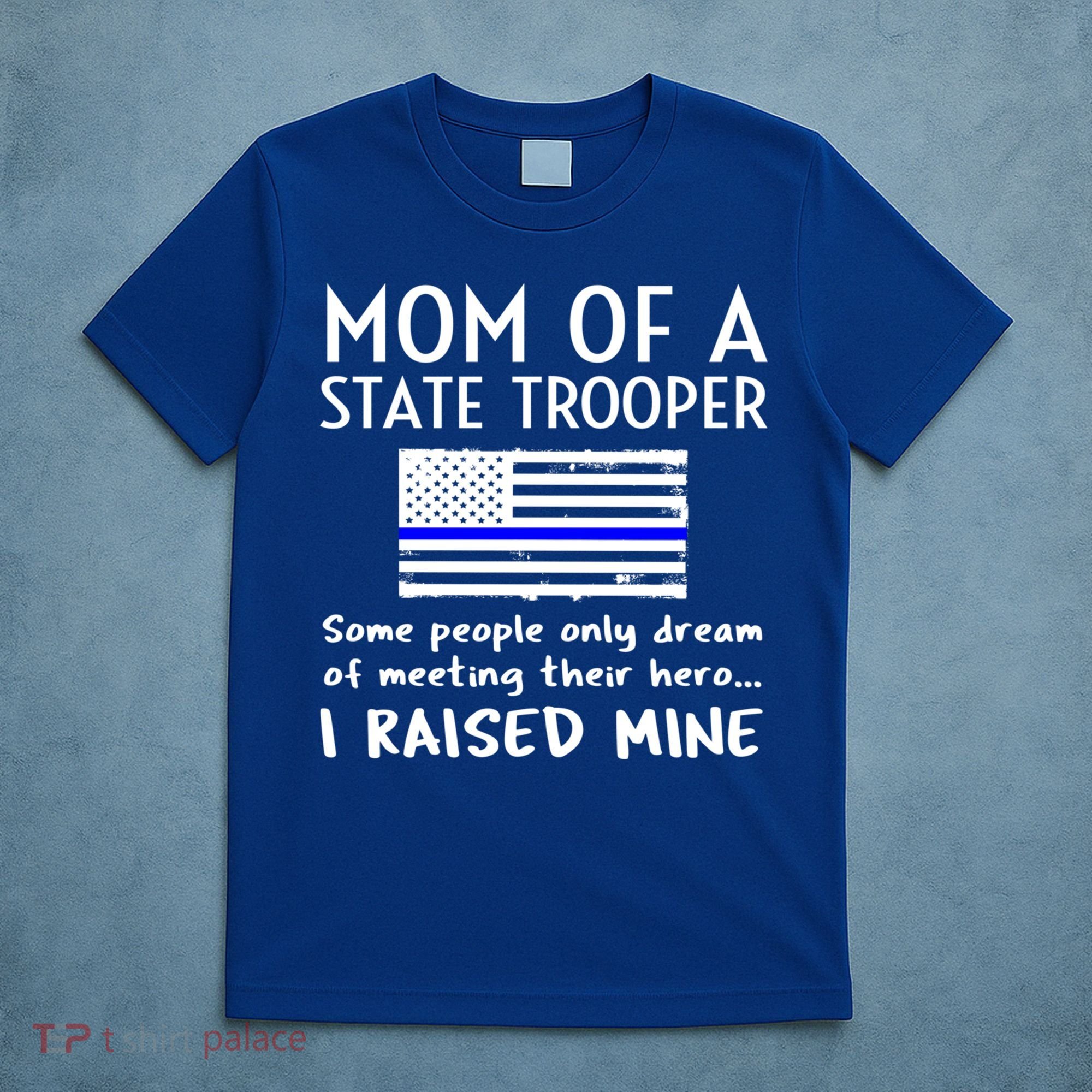 Proud State Trooper Mom Mother Thin Blue Line American Flag Cool Gift T-Shirt