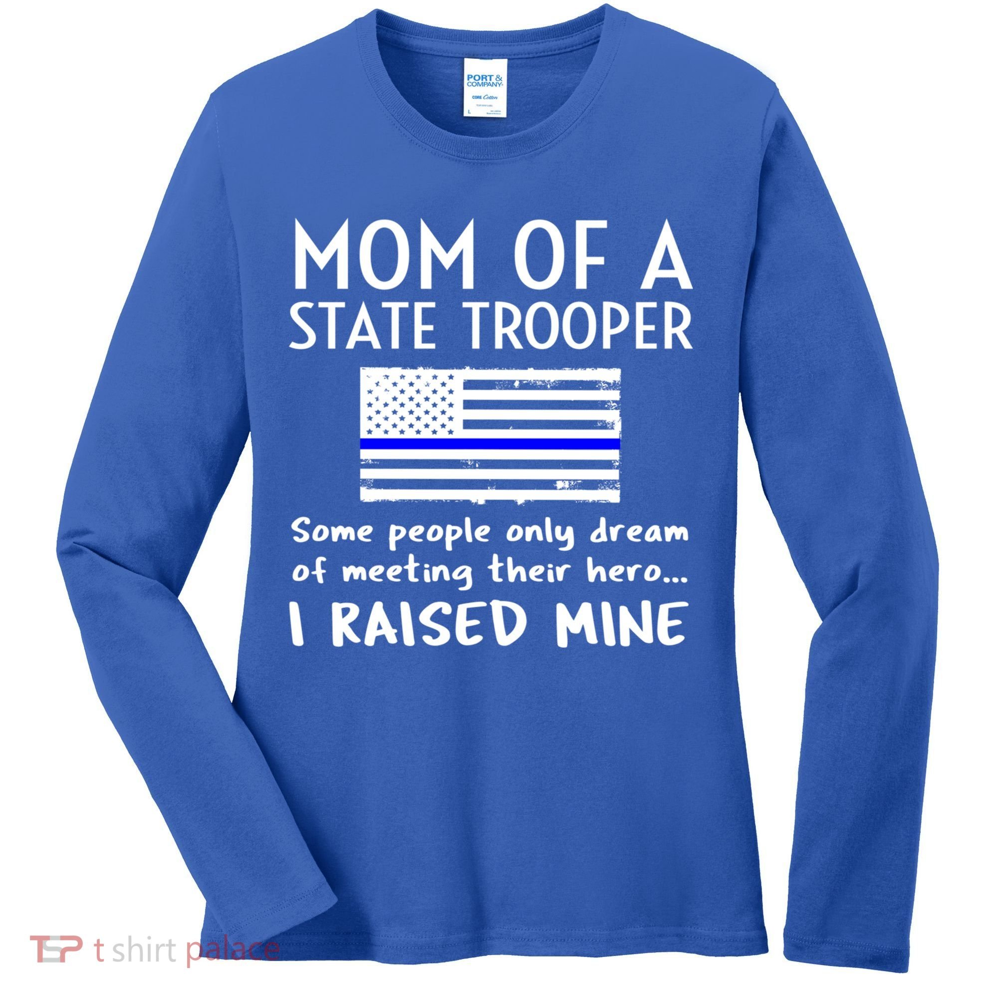 Proud State Trooper Mom Mother Thin Blue Line American Flag Cool Gift Women's Long Sleeve Shirt