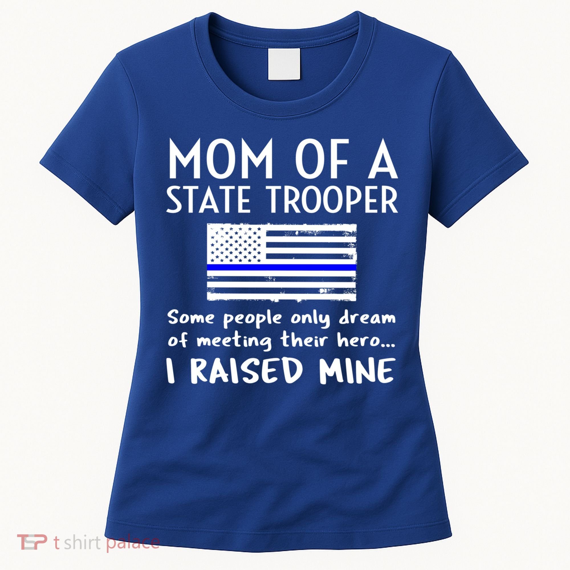Proud State Trooper Mom Mother Thin Blue Line American Flag Cool Gift Women's T-Shirt