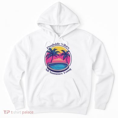 Pool Side Vibes All Summer Long Hoodie