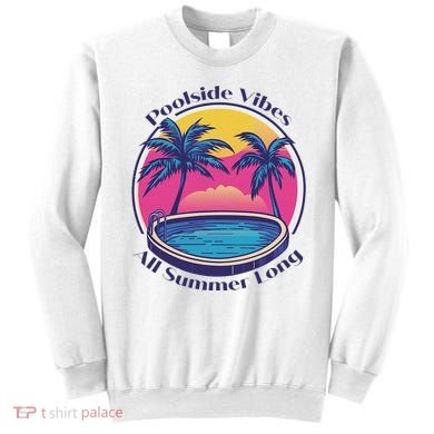 Pool Side Vibes All Summer Long Sweatshirt