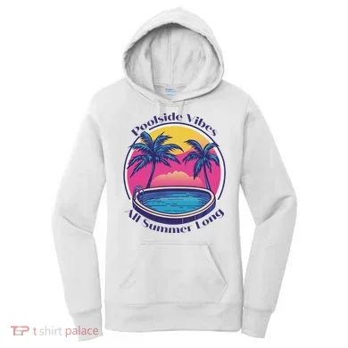 Pool Side Vibes All Summer Long Women's Hoodie