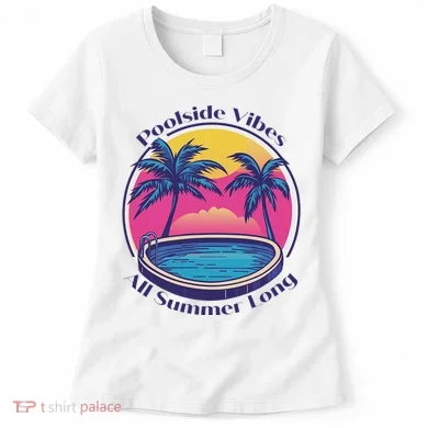 Pool Side Vibes All Summer Long Women's T-Shirt