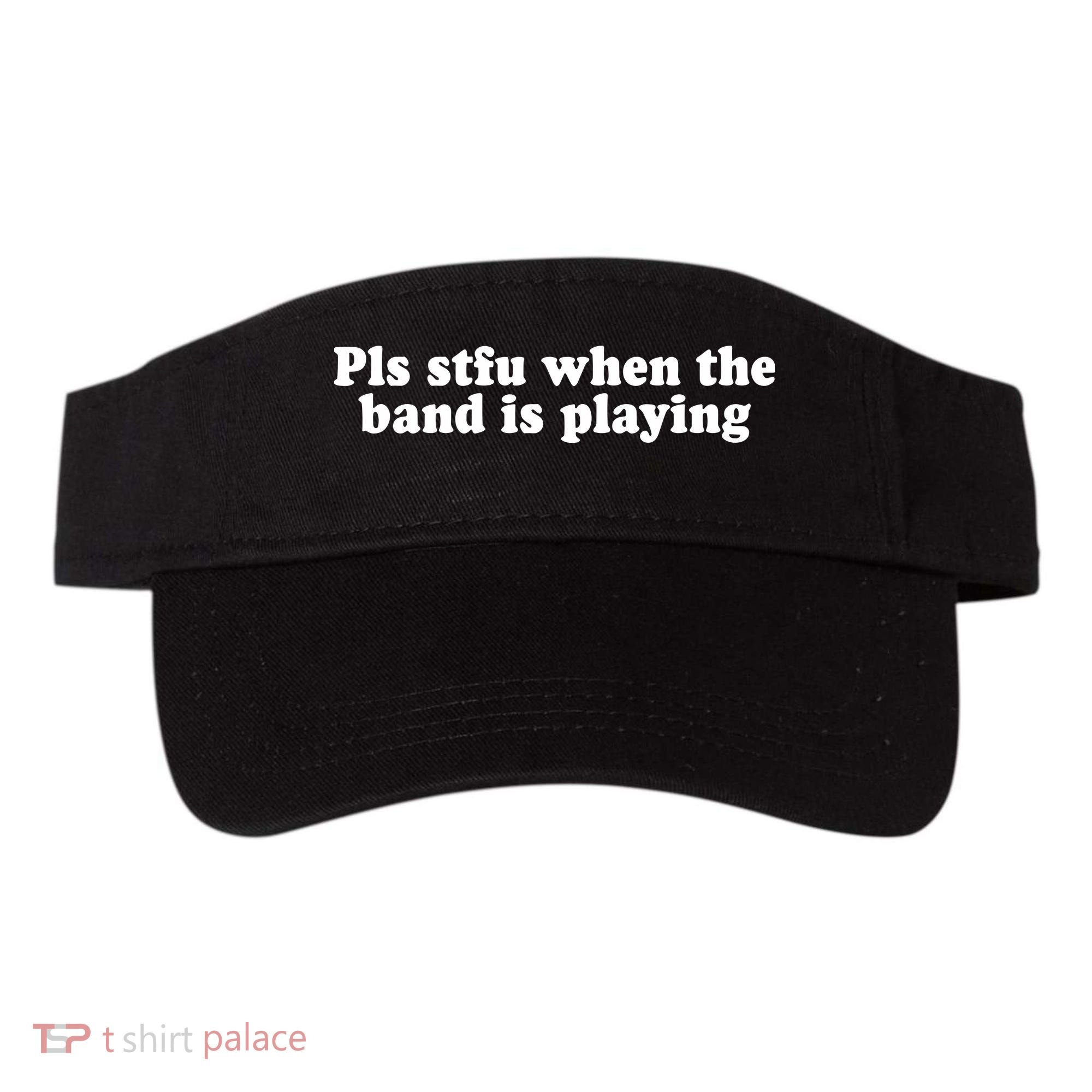 Pls Stfu When T.H.E. B.A.N.D. Is Playing Visor