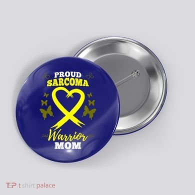 Proud Sarcoma Warrior Mom Sarcoma Awareness Bone Cancer Great Gift Button