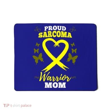 Proud Sarcoma Warrior Mom Sarcoma Awareness Bone Cancer Great Gift Mousepad