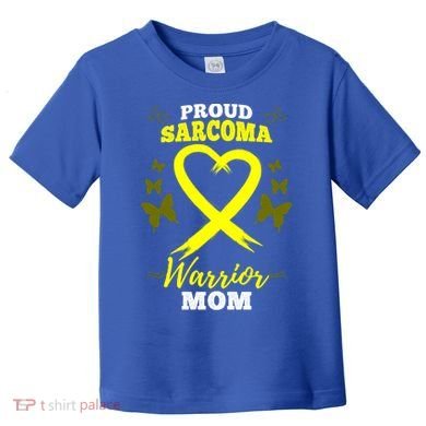 Proud Sarcoma Warrior Mom Sarcoma Awareness Bone Cancer Great Gift Toddler T-Shirt