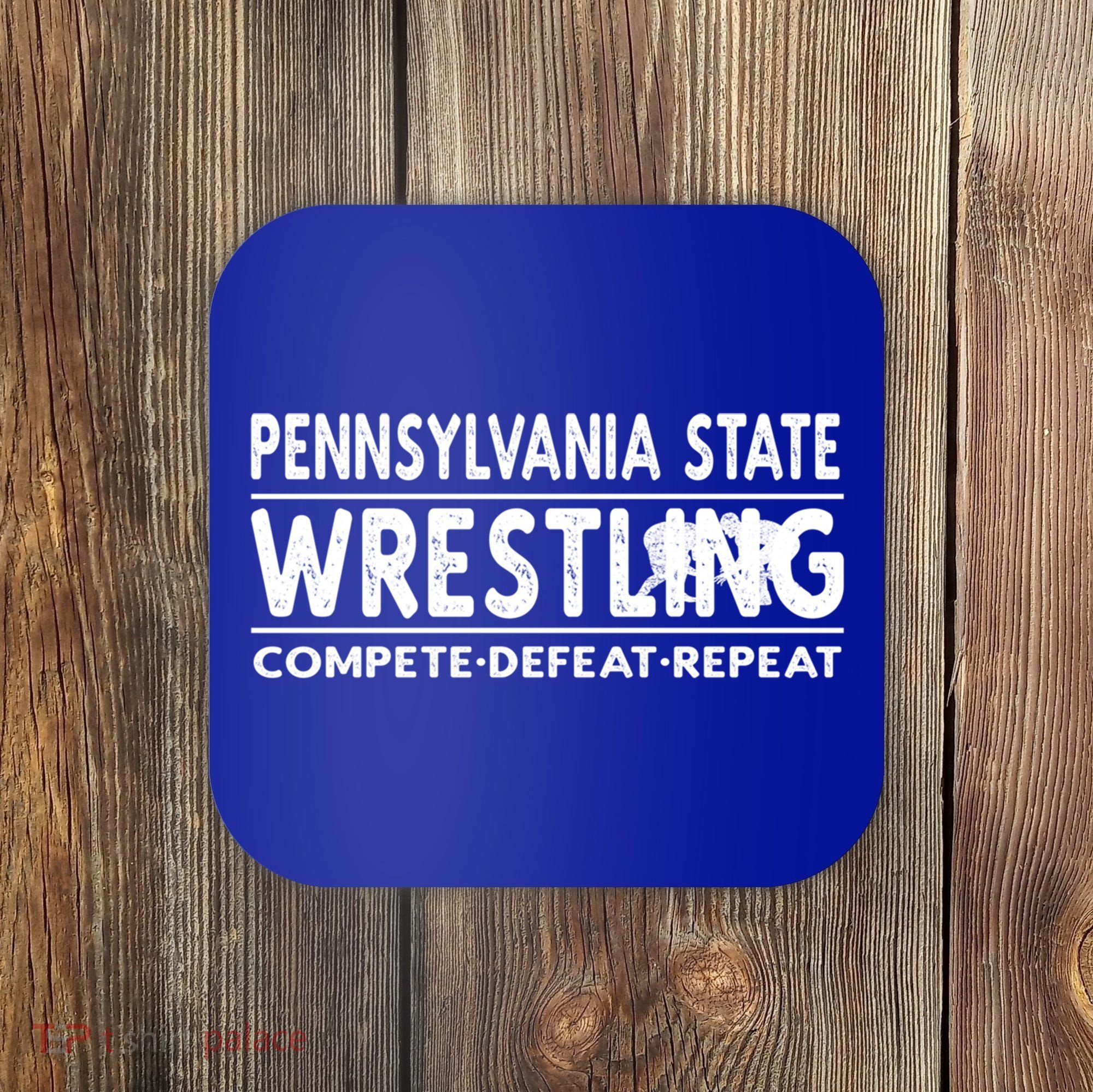 Pennsylvania State Wrestling Compete Defeat Repeat Gift Coaster