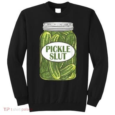 Pickle Slut Who Loves Pickles Sweatshirt