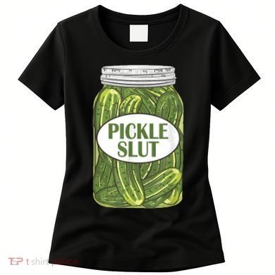 Pickle Slut Who Loves Pickles Women's T-Shirt
