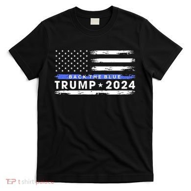 Pro Trump 2024 Back The Blue Thin Blue Line American Flag T-Shirt