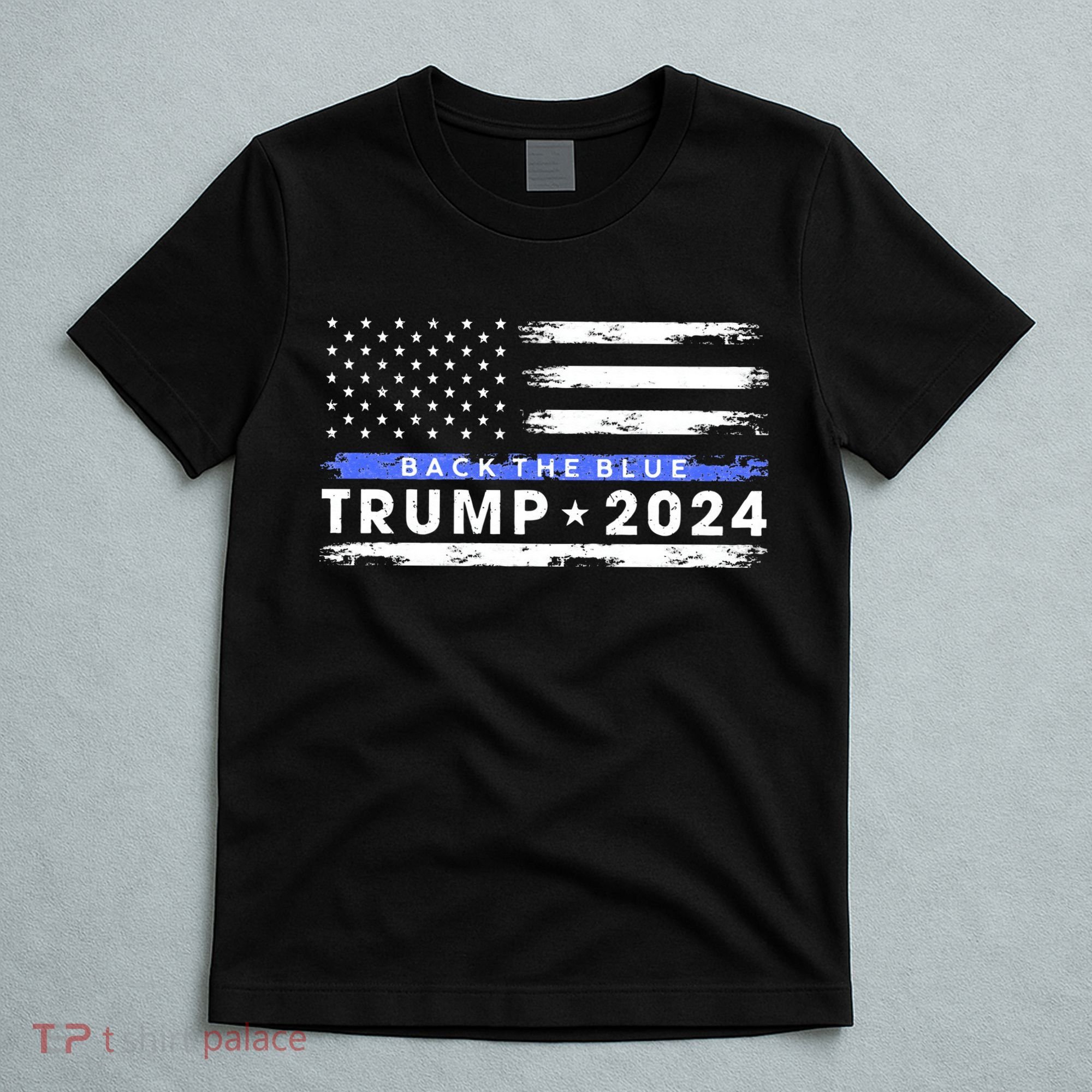 Pro Trump 2024 Back The Blue Thin Blue Line American Flag T-Shirt