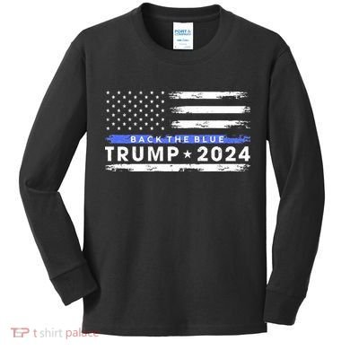 Pro Trump 2024 Back The Blue Thin Blue Line American Flag Kids Long Sleeve Shirt