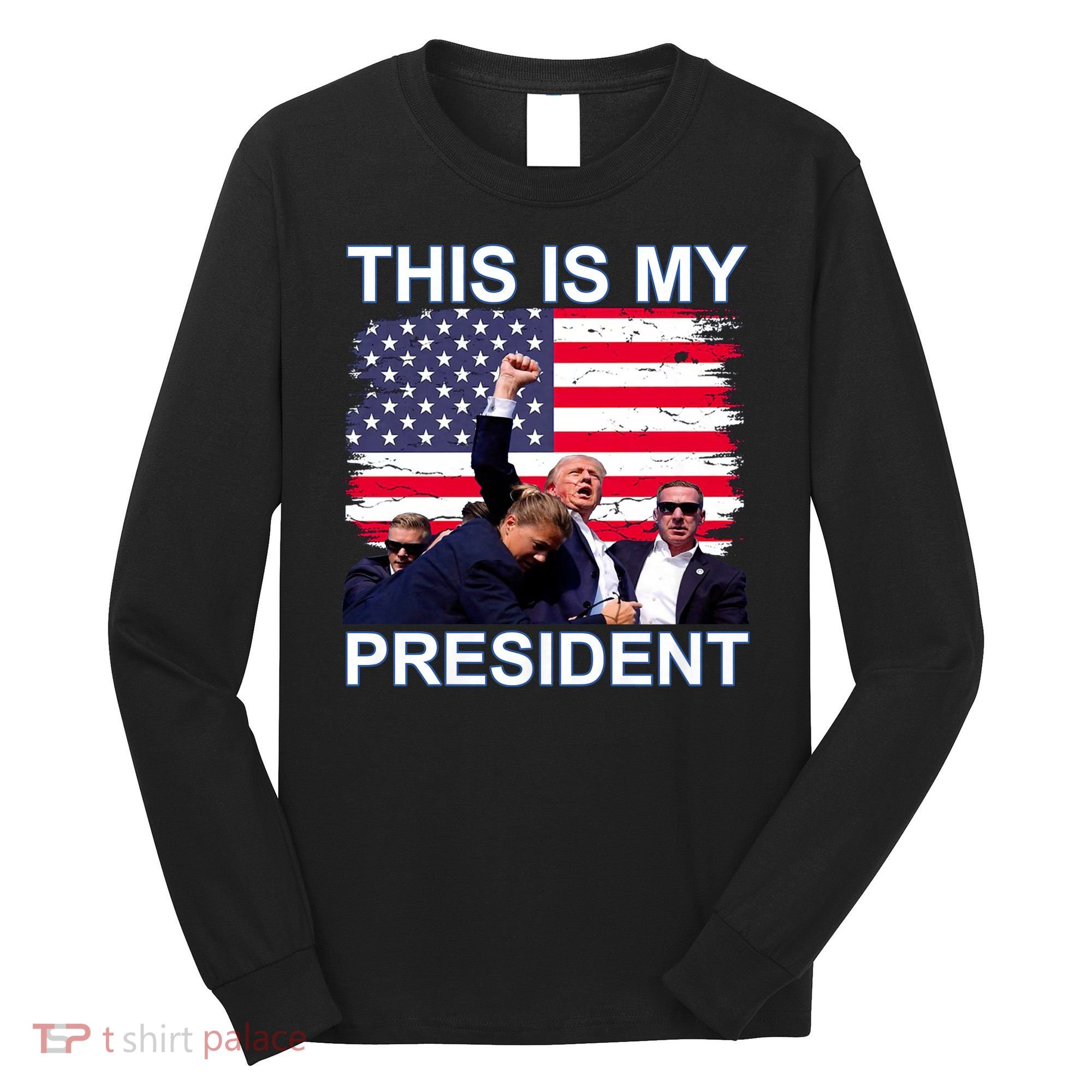 President Trump 2024 This Is My President Long Sleeve Shirt