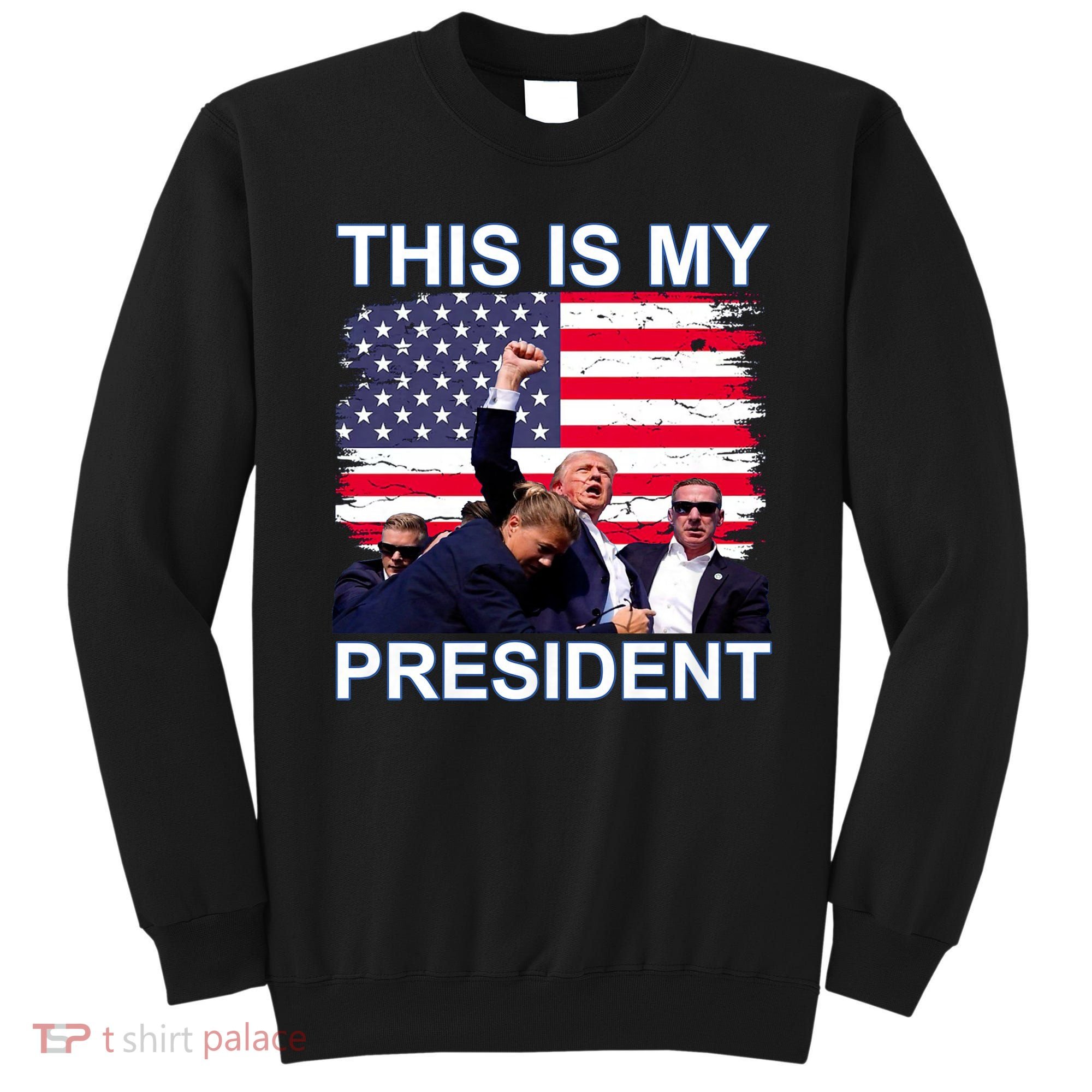 President Trump 2024 This Is My President Sweatshirt