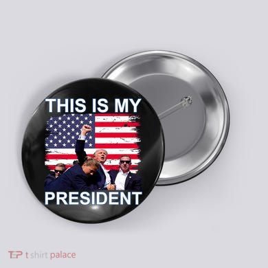 President Trump 2024 This Is My President Button