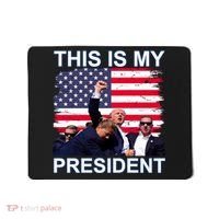 President Trump 2024 This Is My President Mousepad thumb 0