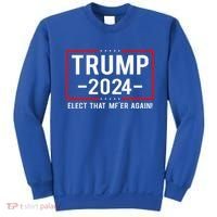 Political Trump 2024 Elect That MfEr Again Sweatshirt thumb 0