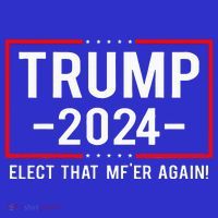 Political Trump 2024 Elect That MfEr Again Sweatshirt thumb 3