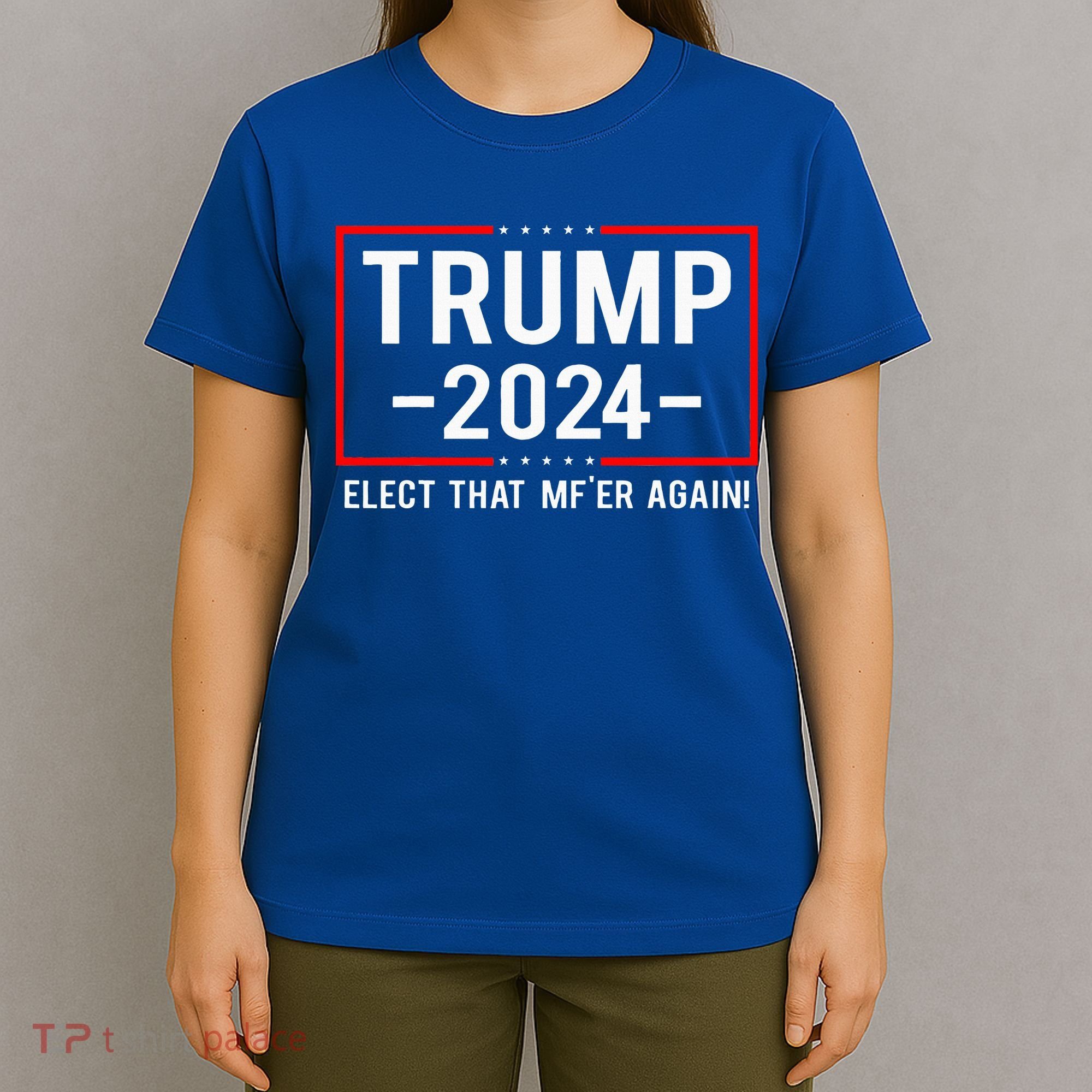 Political Trump 2024 Elect That MfEr Again T-Shirt
