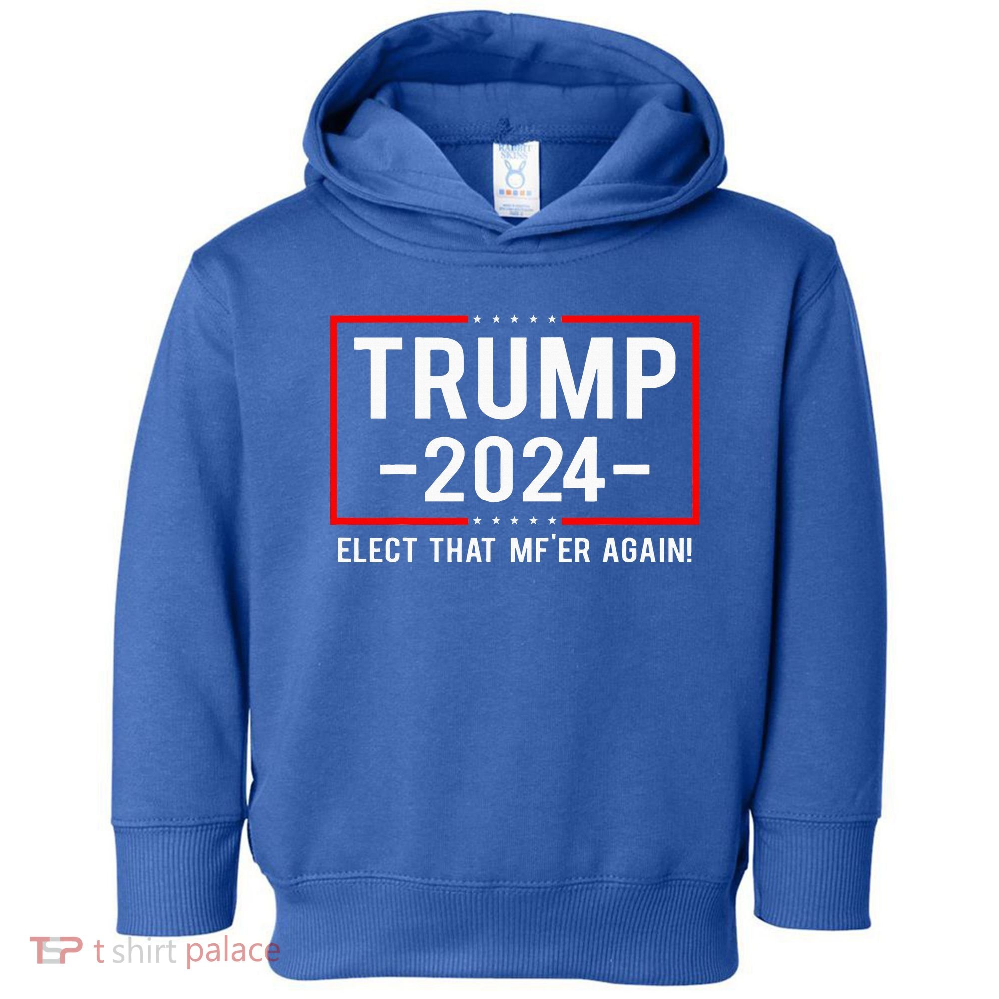 Political Trump 2024 Elect That MfEr Again Toddler Hoodie