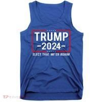 Political Trump 2024 Elect That MfEr Again Tank Top thumb 0