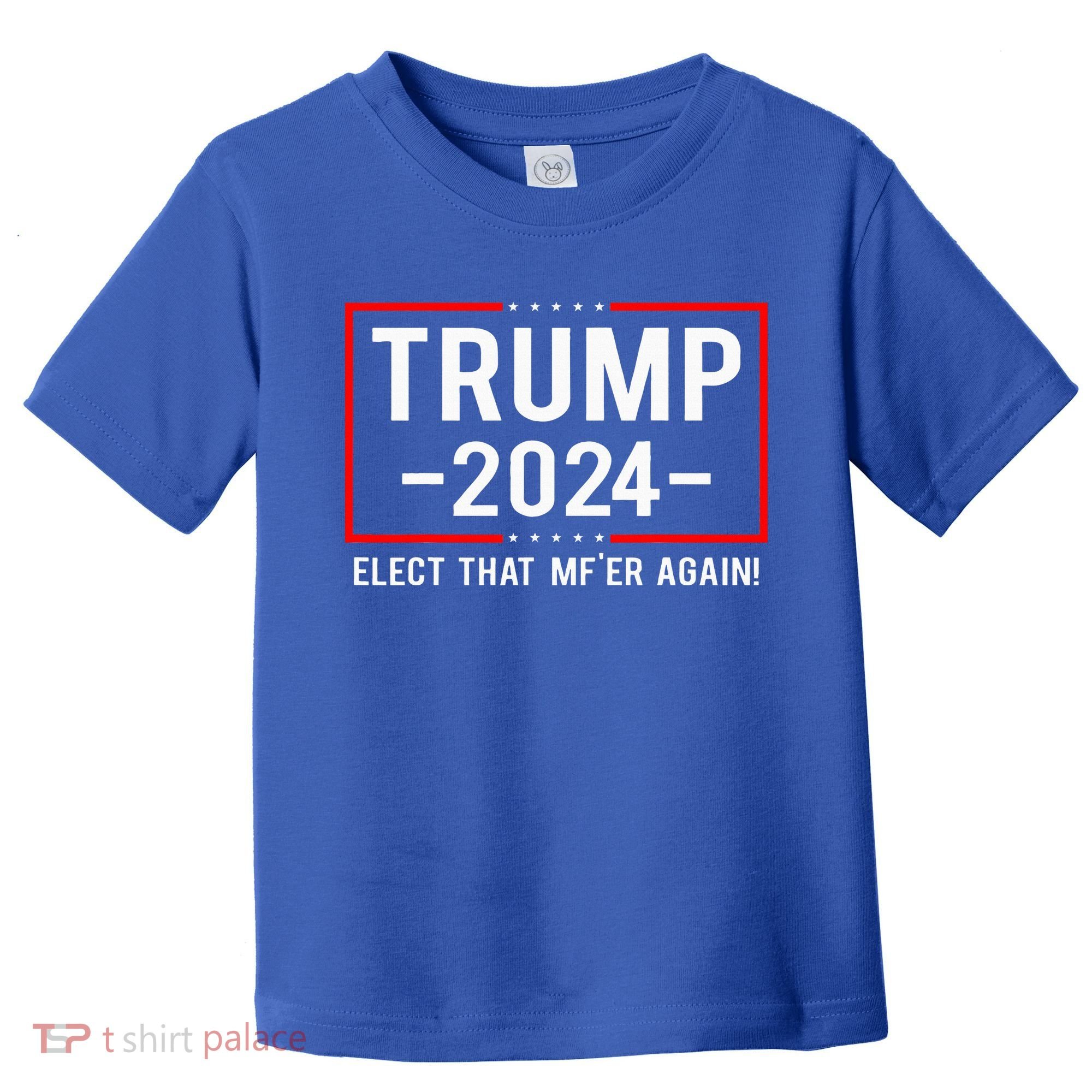 Political Trump 2024 Elect That MfEr Again Toddler T-Shirt