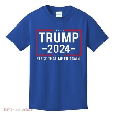 Political Trump 2024 Elect That MfEr Again Kids T-Shirt