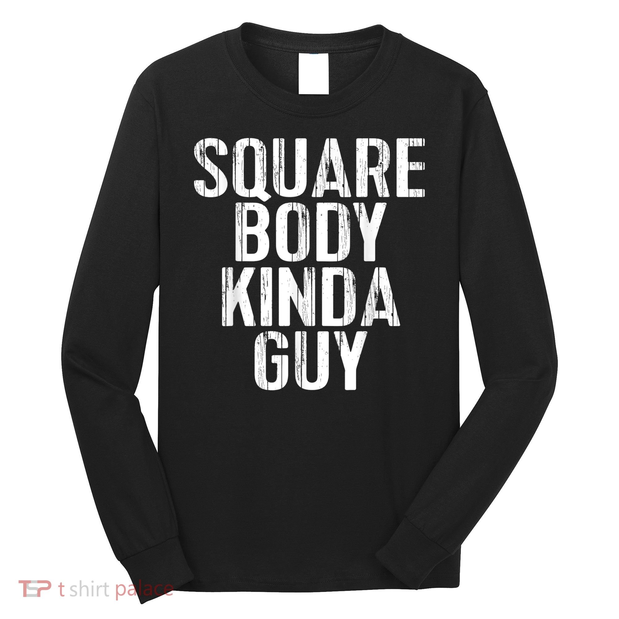 Pickup Truck Apparel Square Body Kinda Guy Classic Truck Long Sleeve Shirt