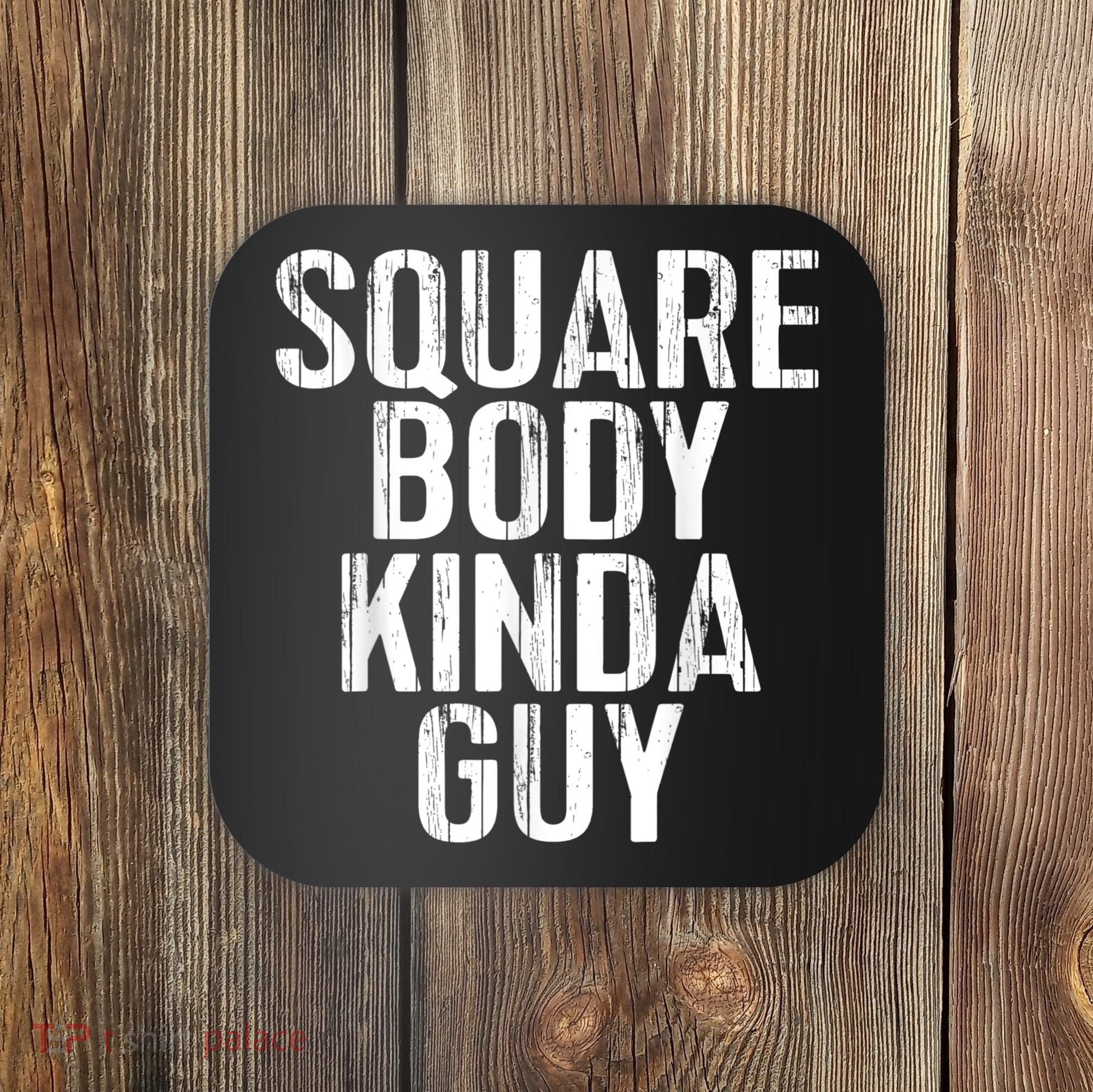 Pickup Truck Apparel Square Body Kinda Guy Classic Truck Coaster