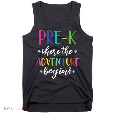 Pre-K Teacher Adventure Begins First Day Preschool Teachers Tank Top