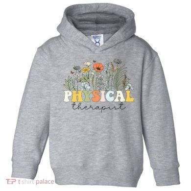 Physical Therapist Assistant Therapy PT Month Toddler Hoodie