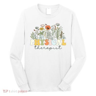 Physical Therapist Assistant Therapy PT Month Long Sleeve Shirt