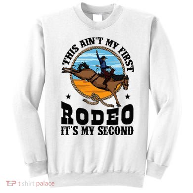 Party This AinT My First Rodeo ItS My Second Sweatshirt