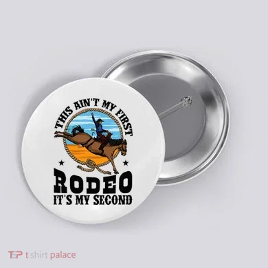 Party This AinT My First Rodeo ItS My Second Button