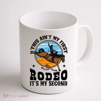 Party This AinT My First Rodeo ItS My Second Coffee Mug back