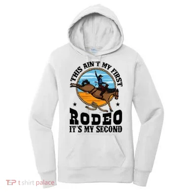 Party This AinT My First Rodeo ItS My Second Women's Hoodie