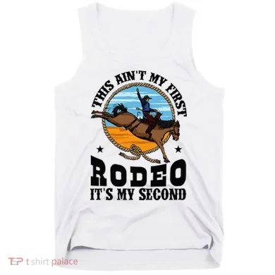 Party This AinT My First Rodeo ItS My Second Tank Top