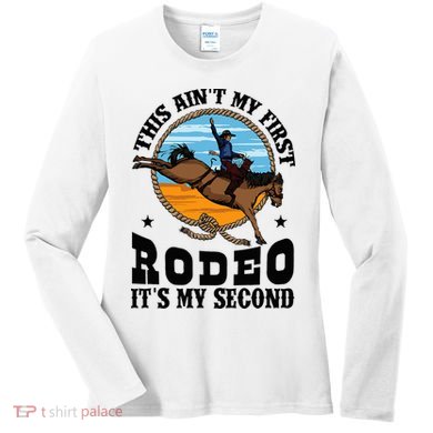 Party This AinT My First Rodeo ItS My Second Women's Long Sleeve Shirt