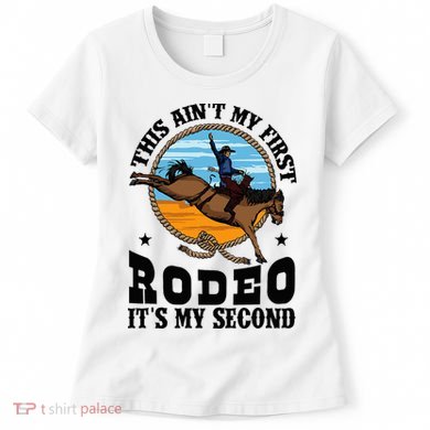 Party This AinT My First Rodeo ItS My Second Women's T-Shirt
