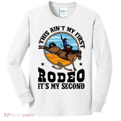 Party This AinT My First Rodeo ItS My Second Kids Long Sleeve Shirt